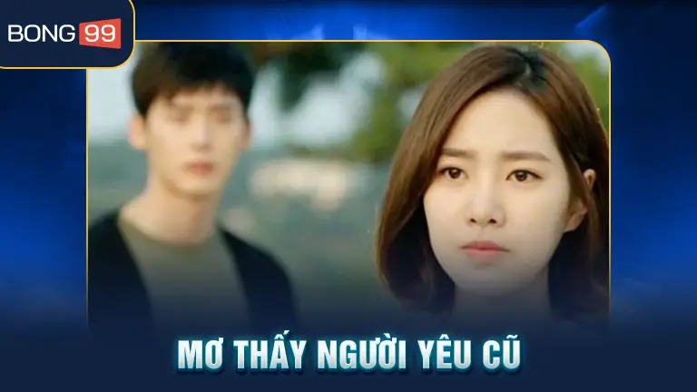 Mơ thấy người yêu cũ