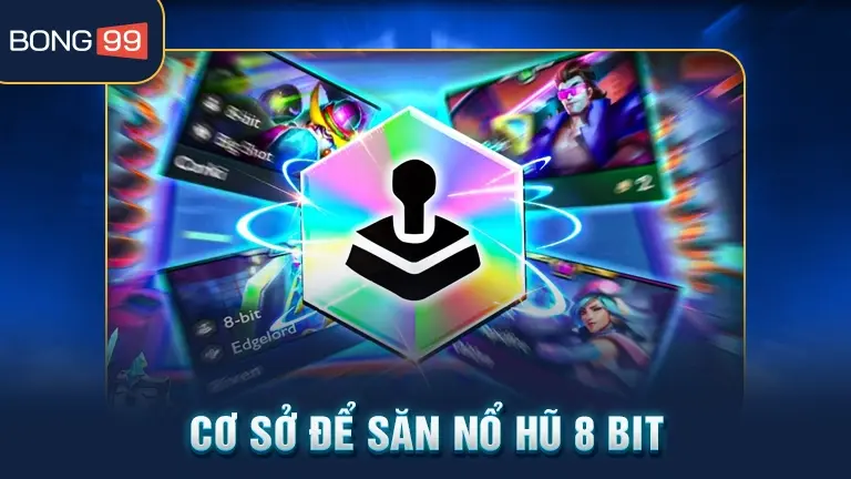 Cơ sở săn nổ hũ 8 Bit