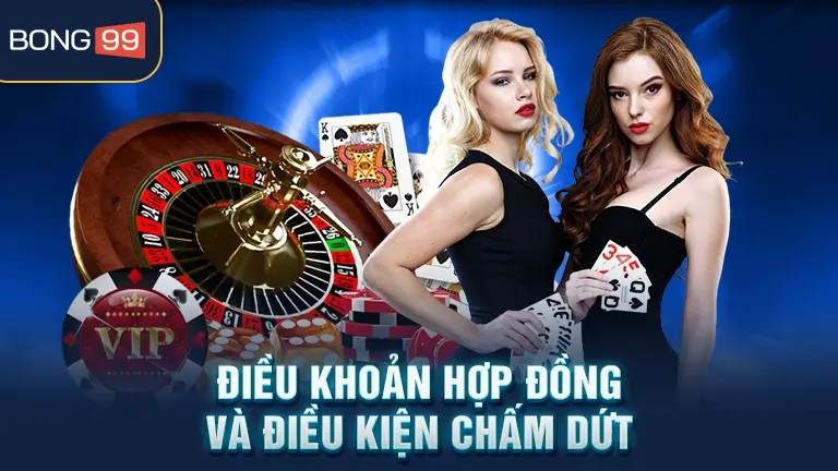 Điều khoản hợp đồng và chấm dứt bong99