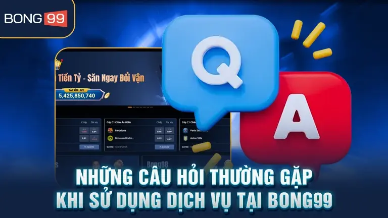 Các câu hỏi thường gặp tại Bong99