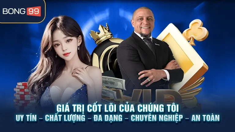 Giá trị cốt lõi bong99 Uy tín – Chất lượng – Đa dạng – Chuyên nghiệp – An toàn