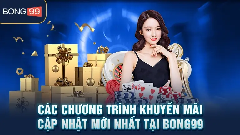 Chương trình khuyến mãi bong99 cập nhật mới nhất