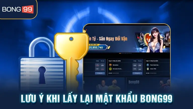 Lưu ý khi lấy lại mật khẩu bong99