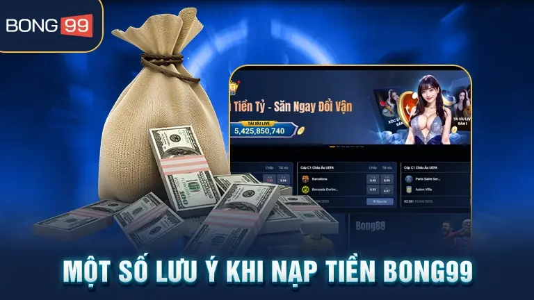 Lưu ý khi nạp tiền bong99
