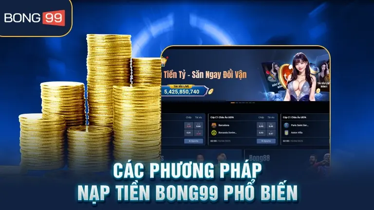 Phương pháp nạp tiền bong99 phổ biến