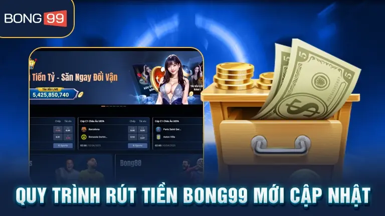 Quy trình rút tiền bong99 mới cập nhật