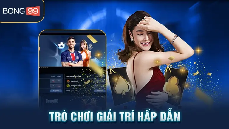Trò chơi giải trí bong99
